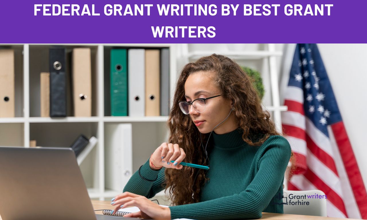 Federal Grant Writing By Best Grant Writers